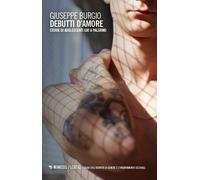 Debutti d'amore. Storie di adolescenti gay a Palermo - Burgio Giuseppe