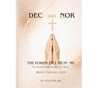 Dec and Nor: The Power Of I AM in Me: The Words that Shape My Mind Brave Enough Calm