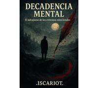 DECADENCIA MENTAL: El salvajismo de los extremos emocionales