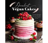 Charlotte Roberts Decadent Vegan Cakes (Tascabile)