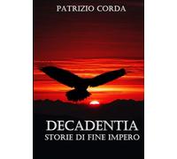 Decadentia. Storie di Fine Impero
