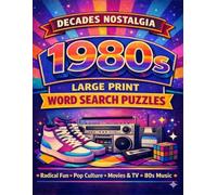 Decades Nostalgia Word Search: 1980s Edition: 100 Large Print Word Search Puzzles Featuring 80s Music, Movies, Pop Culture, Slang, and Everyday Life