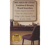 Decades of Style Fashion and Beauty Word Searches: Puzzles Inspired by Fashion from the 1920s-2020s Vintage Looks, Beauty Trends & Iconic Details | 6x9 inches, 250 pages | 125 Puzzles, 2500 words