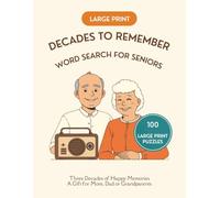 Decades to Remember Large Print Word Search for Seniors: 100 Easy Big Print Puzzles From the 1950s, 1960s and 1970s to Relax and Reminisce - A Perfect Gift for Mom, Dad or Grandparents