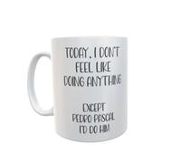 Decalarama Tazza regalo Pedro Pascal, con scritta "I Don't Feel Like Doing Anything Except Pedro Pascal I'd Do Him"