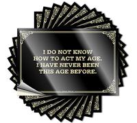 Decalcomanie Ragazzi Peel and Stick - I Do Not Know How to Act My Age. I Have Never Been This Age Before. Laptop Metallo Impermeabile Vinile per Idee (6 x 9 cm)