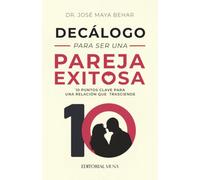 Decálogo para ser una pareja exitosa: 10 principios para construir una relación sana con comunicación, respeto y confianza