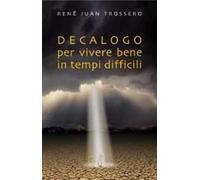 Decalogo per vivere bene in tempi difficili