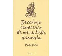 Decalogo semiserio di un ciclista anomalo