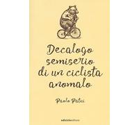 Decalogo semiserio di un ciclista anomalo