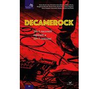 Decamerock. 10+1 racconti ispirati a 10+1 canzoni