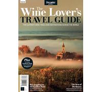 Decanter: The Wine Lover's Travel Guide: The Ultimate Wine Trails and Destinations Across the World / The Perfect Gift for Wine Enthusiats!