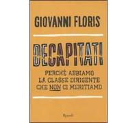 Decapitati. Perché abbiamo la classe dirigente che non ci meritiamo