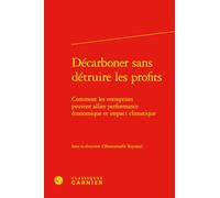 Décarboner sans détruire les profits: Comment les entreprises peuvent allier performance économique et impact climatique