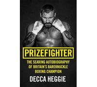 Decca Heggie Prizefighter - The Searing Autobiography of Britain's B (Tascabile)