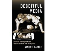 Deceitful Media: Artificial Intelligence and Social Life after the Turing Test