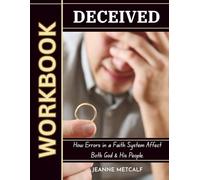 Deceived: How Errors in a Faith System Affect Both God & His People