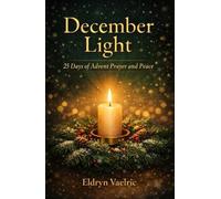December Light: 25 Days of Advent Prayer and Peace