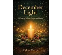 December Light: 25 Days of Advent Prayer and Peace