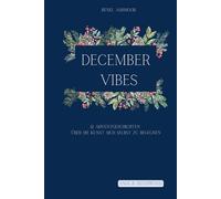 December Vibes: 12 Adventgeschichten über die Kunst sich selbst zu begegnen