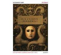 Decennale. Scritti giornalistici e pubbliche opinioni (2011-2021)