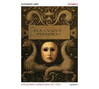 Decennale. Scritti giornalistici e pubbliche opinioni (2011-2021) - [Aguaplano]