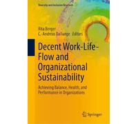 Decent Work-life-flow and Organizational Sustainability: Achieving Balance, Health and Performance in Organizations