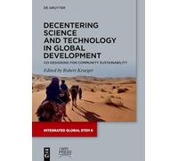 Decentering Science and Technology in Global Development: Co-Designing for Community Sustainability