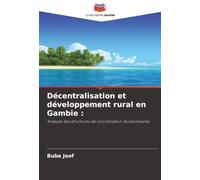 Décentralisation et développement rural en Gambie :: Analyse des structures de coordination divisionnaires