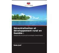 Décentralisation et développement rural en Gambie :: Analyse des structures de coordination divisionnaires