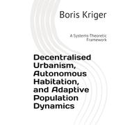 Decentralised Urbanism, Autonomous Habitation, and Adaptive Population Dynamics: A Systems-Theoretic Framework