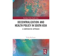 Decentralization and Health Policy in South Asia: A Comparative Approach