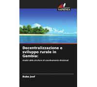 Decentralizzazione e sviluppo rurale in Gambia:: Analisi delle strutture di coordinamento divisionali