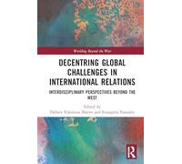 Decentring Global Challenges in International Relations: Interdisciplinary Perspectives Beyond the West