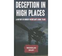 Deception in High Places: A History of Bribery in Britain's Arms Trade