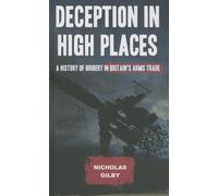 Deception in High Places: A History of Bribery in Britain's Arms Trade - G...