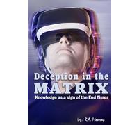 Deception in the Matrix: Knowledge as a Sign of the End Times