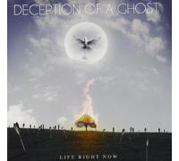 Deception Of A Ghost - Life Right Now