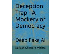 Deception Trap - A Mockery of Democracy: Deep Fake AI