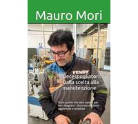 Decespugliatori: Dalla scelta alla manutenzione: Tutto quello che devi sapere per non sbagliare - Seconda edizione aggiornata e ampliata