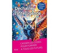 Déchaîner l'intelligence: Casser les codes pour former à tous les futurs