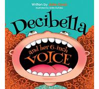 Decibella and Her 6-Inch Voice