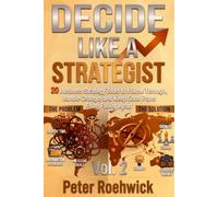 Decide Like a Strategist: 20 Business Strategy Tools to Follow Through, Handle Change, and Keep Good Plans From Falling Apart, Vol. 2: 3