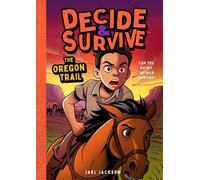 Decide & Survive: The Oregon Trail: Can You Outwit the Wild Frontier?