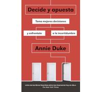 Decide y apuesta: Toma mejores decisiones y enfréntate a la incertidumbre