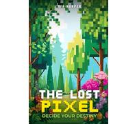 Decide your destiny The Lost Pixel: Explore, battle, and save the pixelated world of Pixelia!
