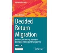 Decided Return Migration: Emotions, Citizenship, Home and Belonging in Bosnia and Herzegovina