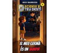 Decideix el teu Destí: El Meu Germà és un Vampir: Un misteri de nit on cada decisió pot destapar el secret del teu germà