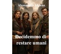 Decidemmo di restare umani