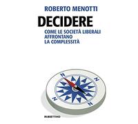 Decidere. Come le società liberali affrontano la complessità